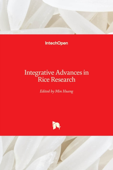 Integrative Advances in Rice Research by Min Huang - Hardback