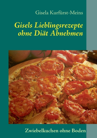 Gisels Lieblingsrezepte : ohne Diat abnehmen