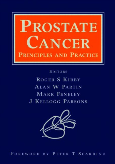 Prostate Cancer : Principles and Practice by Roger S. Kirby - Hardback