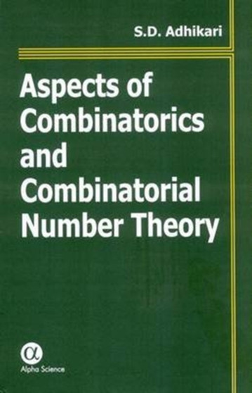 Aspects of Combinatorics and Combinatorial Number Theory by Sadhan D. Adhikari - Hardback