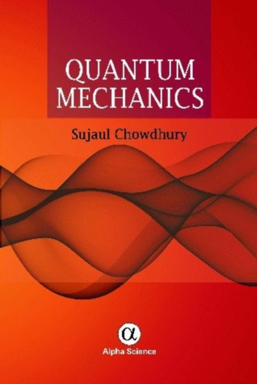 Quantum Mechanics by Sujaul Chowdhury - Hardback