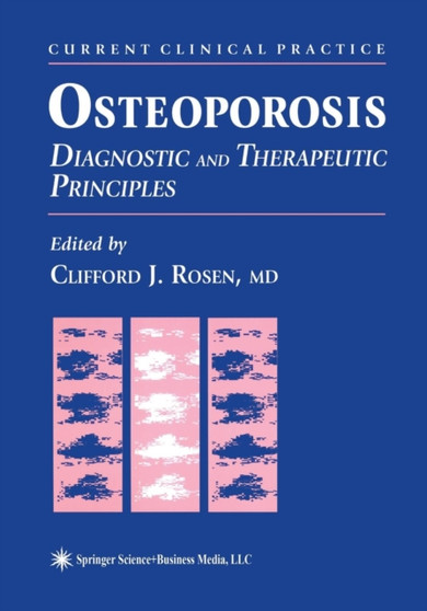 Osteoporosis : Diagnostic and Therapeutic Principles by Clifford J. Rosen - Paperback