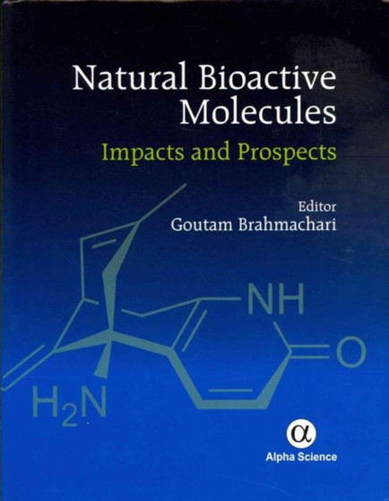 Natural Bioactive Molecules : Impacts and Prospects by Goutam Brahmachari - Hardback