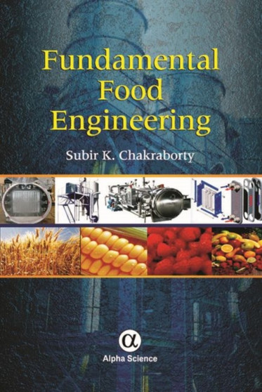 Fundamental Food Engineering by Subir K. Chakraborty - Hardback