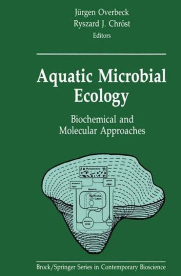 Aquatic Microbial Ecology : Biochemical and Molecular Approaches by Jurgen Overbeck - Paperback