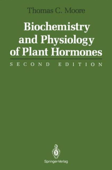 Biochemistry and Physiology of Plant Hormones by Thomas C. Moore - Paperback