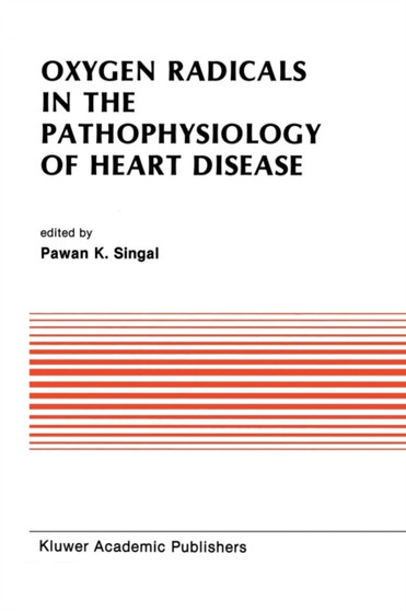 Oxygen Radicals in the Pathophysiology of Heart Disease : 86 by Pawan K. Singal - Paperback