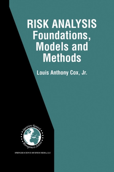 Risk Analysis Foundations, Models, and Methods : 45 by Louis Anthony Cox Jr. - Paperback