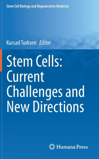 Stem Cells: Current Challenges and New Directions by Kursad Turksen - Hardback