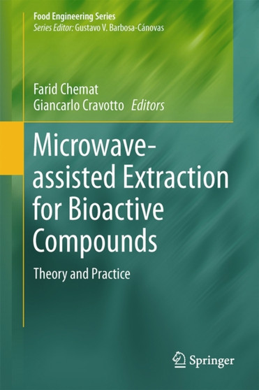 Microwave-assisted Extraction for Bioactive Compounds : Theory and Practice by Farid Chemat - Hardback