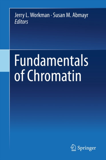 Fundamentals of Chromatin by Jerry L. Workman - Hardback