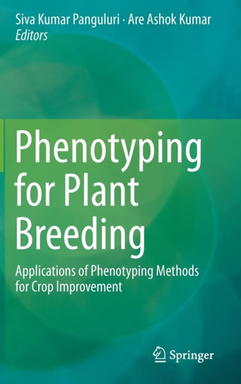 Phenotyping for Plant Breeding : Applications of Phenotyping Methods for Crop Improvement by Siva Kumar Panguluri - Hardback