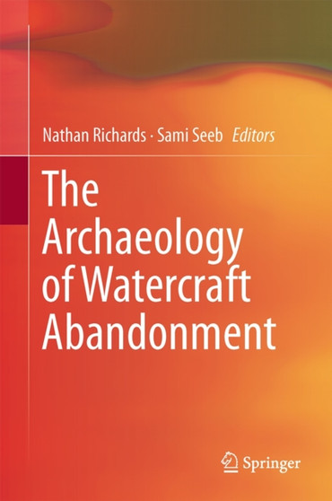 The Archaeology of Watercraft Abandonment by Nathan Richards - Hardback