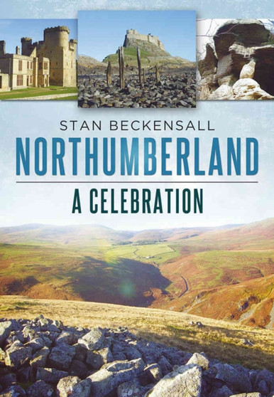 Northumberland : A Celebration by Stan Beckensall - Paperback