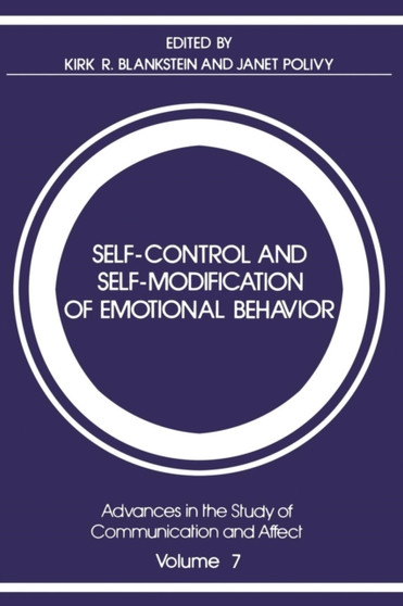 Self-Control and Self-Modification of Emotional Behavior : 7 by Kirk R. Blankstein - Paperback
