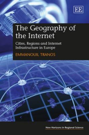 The Geography of the Internet : Cities, Regions and Internet Infrastructure in Europe by Emmanouil Tranos - Hardback