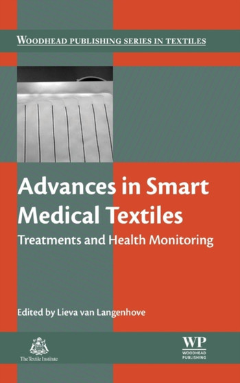 Advances in Smart Medical Textiles : Treatments and Health Monitoring by Lieva van Langenhove - Hardback