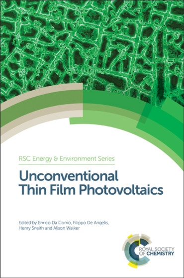Unconventional Thin Film Photovoltaics : Volume 16 by Enrico Da Como - Hardback