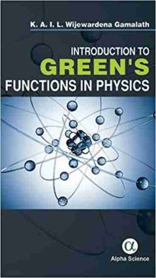 Introduction to Green's Functions in Physics by K.A.I.L.Wijewardena Gamalath - Hardback