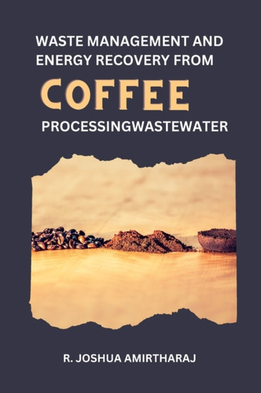 Waste Management and Energy Recovery From Coffee Processing Wastewater
