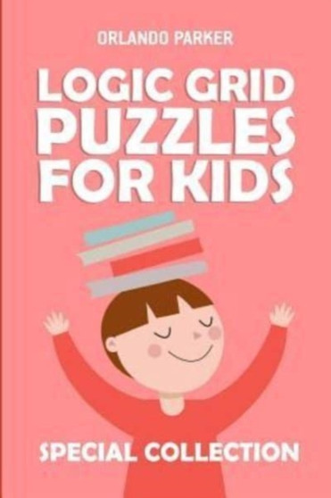 Logic Grid Puzzles For Kids : Mirukuti Puzzles : 3 by Orlando Parker - Paperback