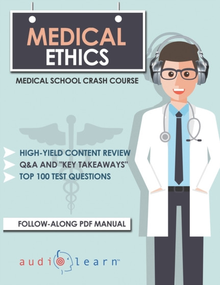 Medical Ethics : Medical School Crash Course by Audiolearn Medical Content Team - Paperback