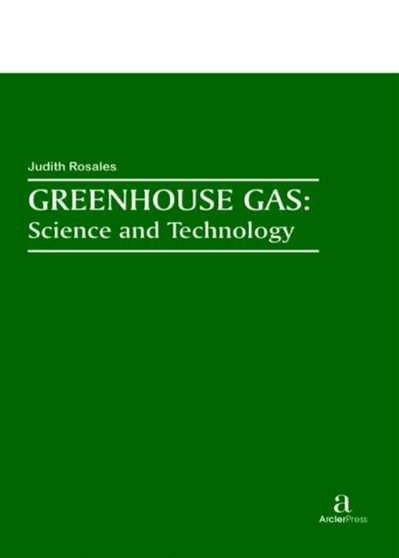 Greenhouse Gas : Science and Technology by Judith Rosales - Hardback