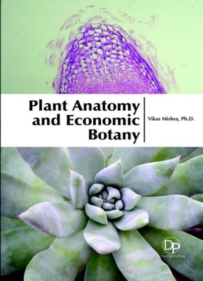 Plant Anatomy and Economic Botany by Vikas Mishra - Hardback