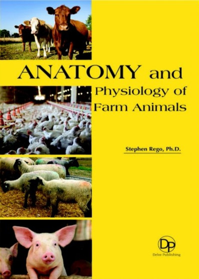 Anatomy and Physiology of Farm Animals by Stephen Rego - Hardback