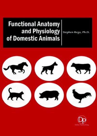Functional Anatomy and Physiology of Domestic Animals by Stephen Rego - Hardback