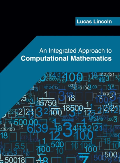 An Integrated Approach to Computational Mathematics by Lucas Lincoln - Hardback