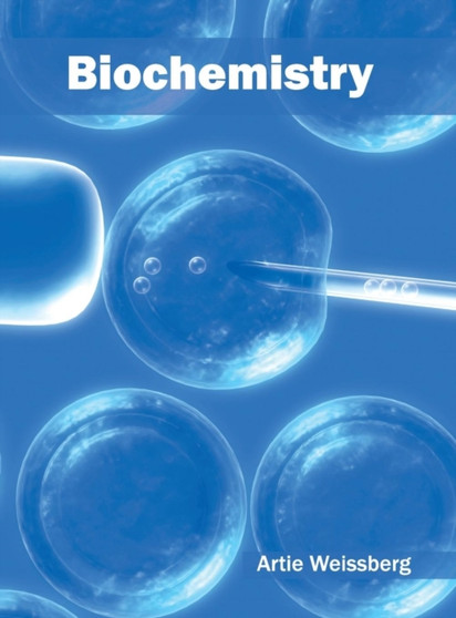 Biochemistry by Artie Weissberg - Hardback
