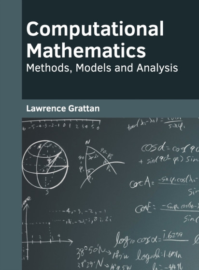 Computational Mathematics: Methods, Models and Analysis by Lawrence Grattan - Hardback