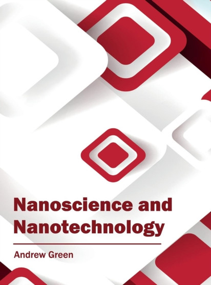 Nanoscience and Nanotechnology by Andrew Green - Hardback