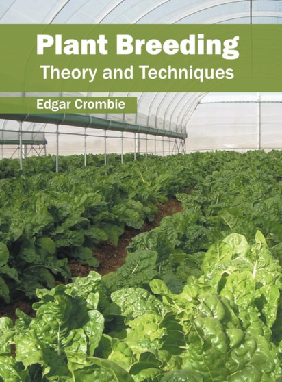 Plant Breeding: Theory and Techniques by Edgar Crombie - Hardback