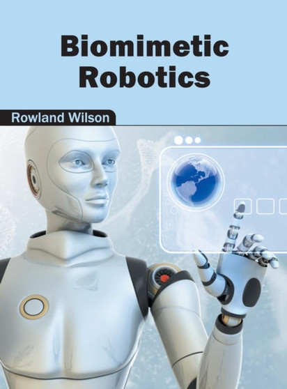 Biomimetic Robotics by Rowland Wilson - Hardback