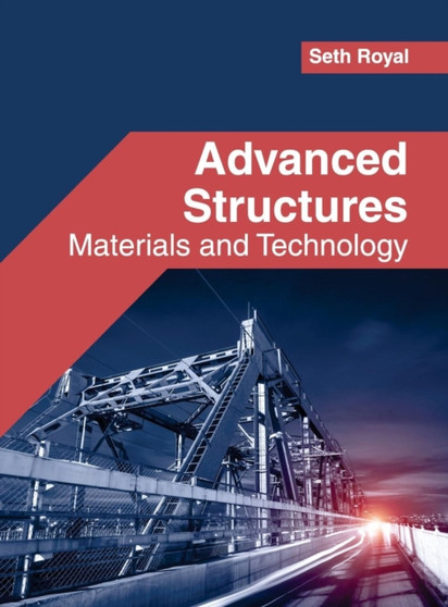 Advanced Structures: Materials and Technology by Seth Royal - Hardback