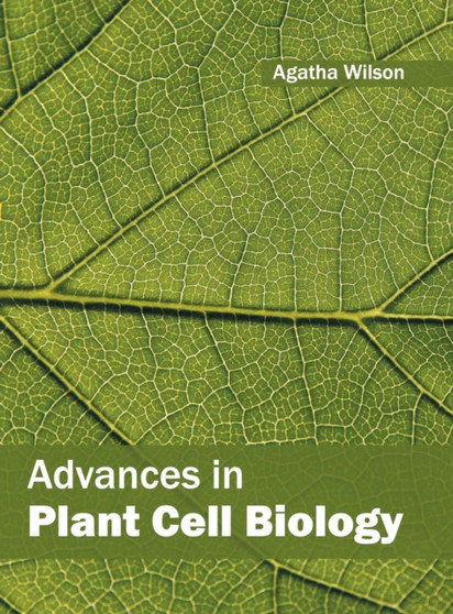 Advances in Plant Cell Biology by Agatha Wilson - Hardback