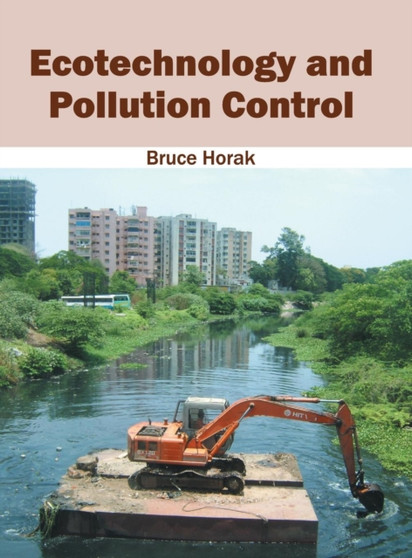 Ecotechnology and Pollution Control by Bruce Horak - Hardback