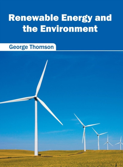 Renewable Energy and the Environment by George Thomson - Hardback Renewable Energy and the Environment by George Thomson - Hardback