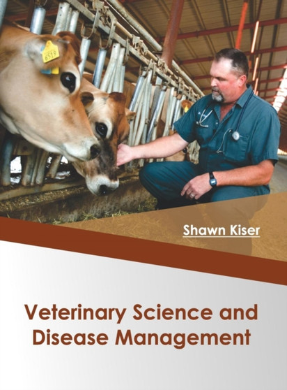 Veterinary Science and Disease Management by Shawn Kiser - Hardback