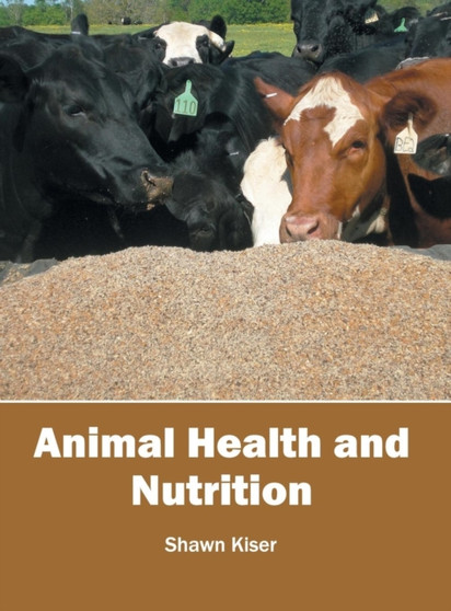 Animal Health and Nutrition by Shawn Kiser - Hardback