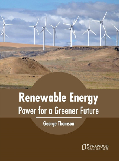 Renewable Energy: Power for a Greener Future by George Thomson - Hardback