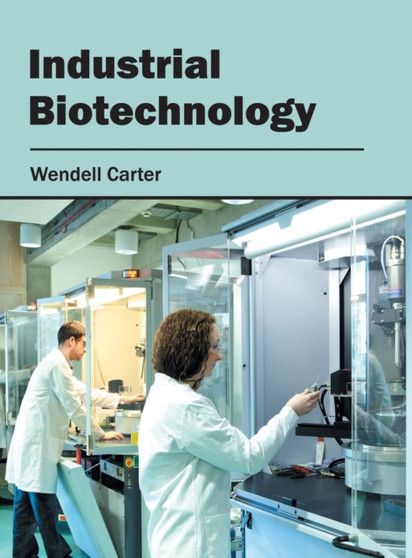 Industrial Biotechnology by Wendell Carter - Hardback