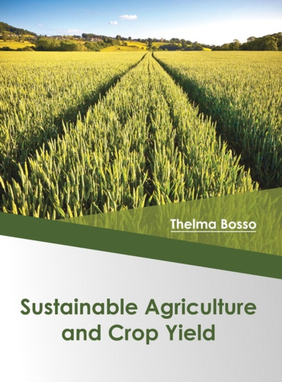 Sustainable Agriculture and Crop Yield by Thelma Bosso - Hardback