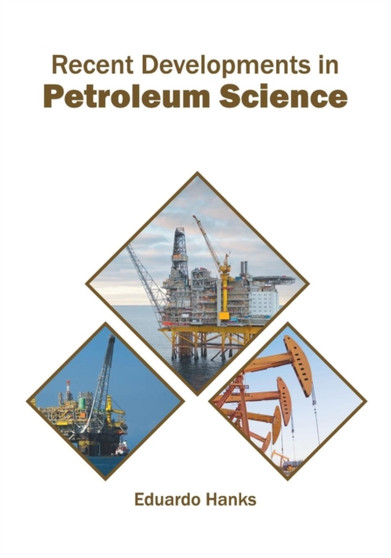 Recent Developments in Petroleum Science by Eduardo Hanks - Hardback