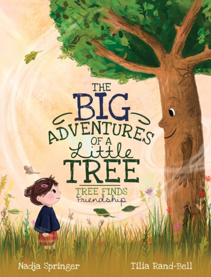 The Big Adventures of a Little Tree : Tree Finds Friendship by Nadja Springer - Hardback