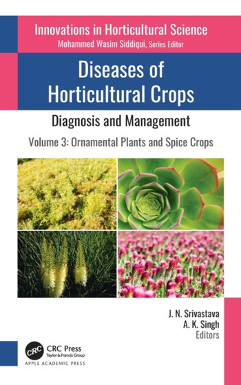 Diseases of Horticultural Crops: Diagnosis and Management : Volume 3: Ornamental Plants and Spice Crops by J.N. Srivastava - Hardback