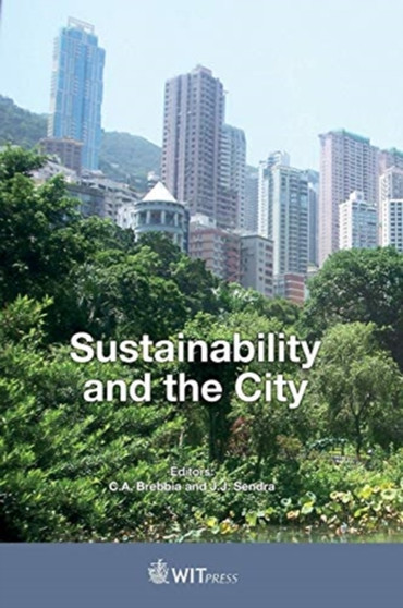 Sustainability and the City by C.A. Brebbia - Hardback