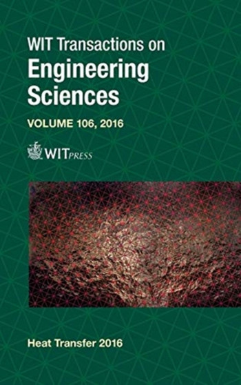 Heat Transfer : Simulation and Experiments in Heat Transfer and its Applications No. XIV : 106 by B. Sunden - Hardback